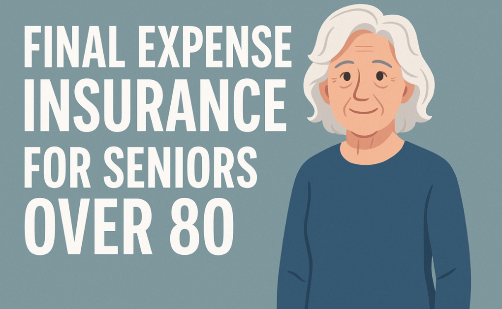 Final Expense Insurance For Seniors Over 80