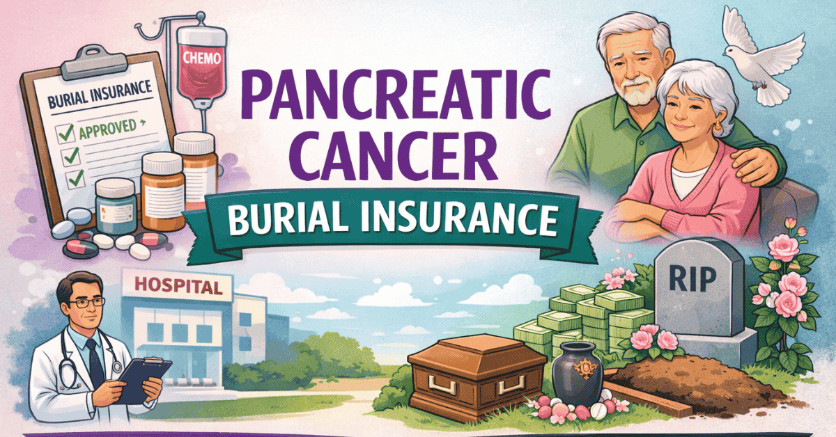 Pancreatic Cancer Burial Insurance - Unlock Day 1 Coverage